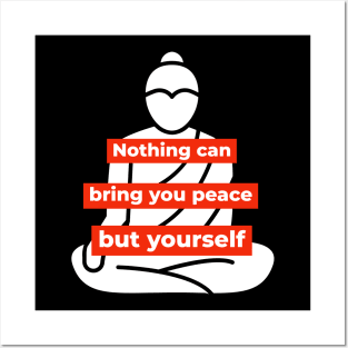 Nothing can bring you peace but yourself - Buddha-like mindset Posters and Art